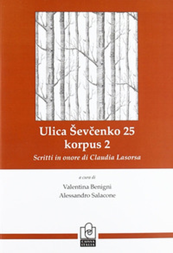 Illica Shevchenko 25, korpus 2. Scritti in onore di Claudia Lasorsa. Ediz. italiana e russa - Librerie.coop Illica Shevchenko 25, korpus 2. Scritti in onore di Claudia Lasorsa. Ediz. italiana e russa - Librerie.coop
