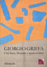 Giorgio Griffa. Una linea, Montale e qualcos'altro. Catalogo della mostra (Castello di Miradolo, 23 marzo-25 dicembre 2024) - Librerie.coop