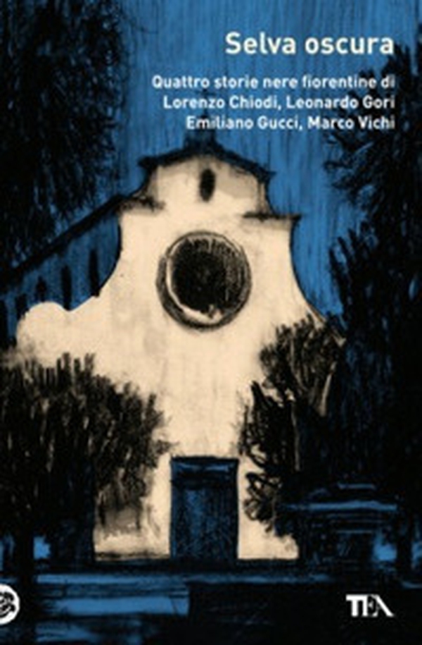Selva oscura. Quattro storie nere fiorentine di Lorenzo Chiodi, Leonardo Gori, Emiliano Gucci, Marco Vichi - Librerie.coop Selva oscura. Quattro storie nere fiorentine di Lorenzo Chiodi, Leonardo Gori, Emiliano Gucci, Marco Vichi - Librerie.coop
