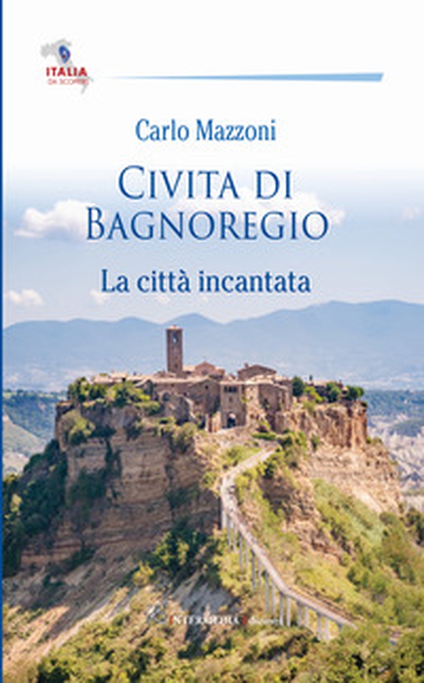 Civita di Bagnoregio. La città incantata - Librerie.coop Civita di Bagnoregio. La città incantata - Librerie.coop