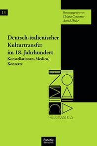 Deutsch-italienischer Kulturtransfer im 18. Jahrhundert Konstellationen, Medien, Kontexte - Librerie.coop Deutsch-italienischer Kulturtransfer im 18. Jahrhundert Konstellationen, Medien, Kontexte - Librerie.coop