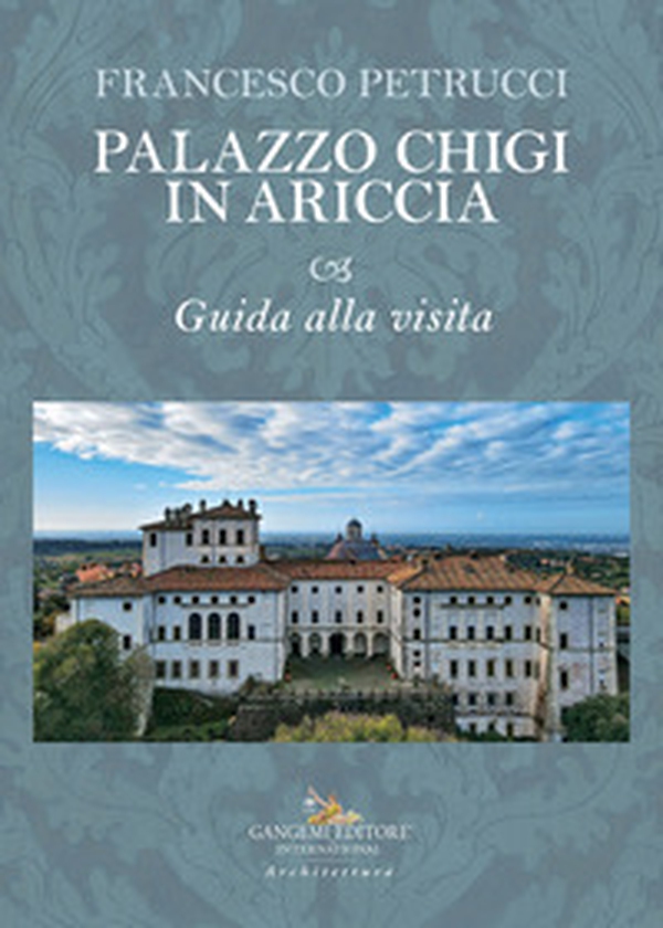 Palazzo Chigi in Ariccia. Guida alla visita - Librerie.coop Palazzo Chigi in Ariccia. Guida alla visita - Librerie.coop