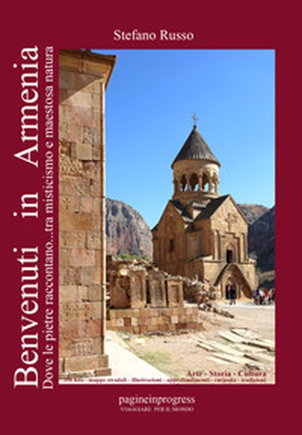 Benvenuti in Armenia. Dove le pietre raccontano... tra misticismo e maestosa natura - Librerie.coop Benvenuti in Armenia. Dove le pietre raccontano... tra misticismo e maestosa natura - Librerie.coop