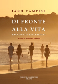 Di fronte alla vita. Racconti e riflessioni - Librerie.coop Di fronte alla vita. Racconti e riflessioni - Librerie.coop