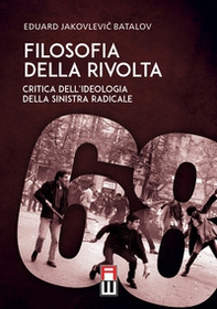 Filosofia della rivolta. Critica dell'ideologia della sinistra radicale - Librerie.coop