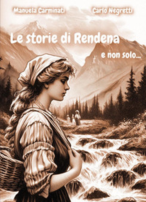 Le storie di Rendena e non solo... - Librerie.coop Le storie di Rendena e non solo... - Librerie.coop