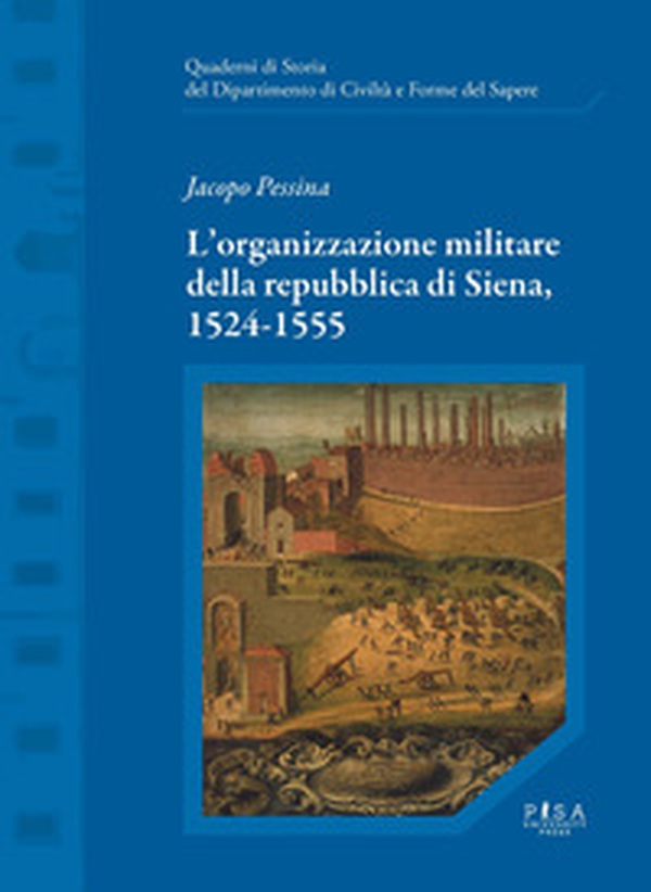 L'organizzazione militare della Repubblica di Siena, 1524-1555 - Librerie.coop L'organizzazione militare della Repubblica di Siena, 1524-1555 - Librerie.coop