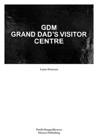 Laure Prouvost. GDM Grand Dad's Visitor Center - Librerie.coop