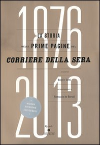 La storia nelle prime pagine del Corriere della Sera (1876-2013) - Librerie.coop