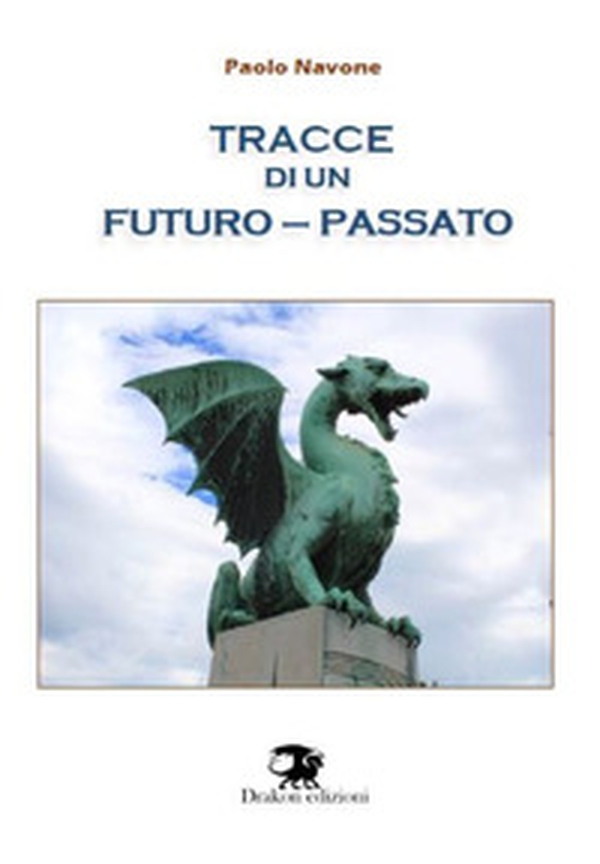 Tracce di un futuro-passato - Librerie.coop Tracce di un futuro-passato - Librerie.coop