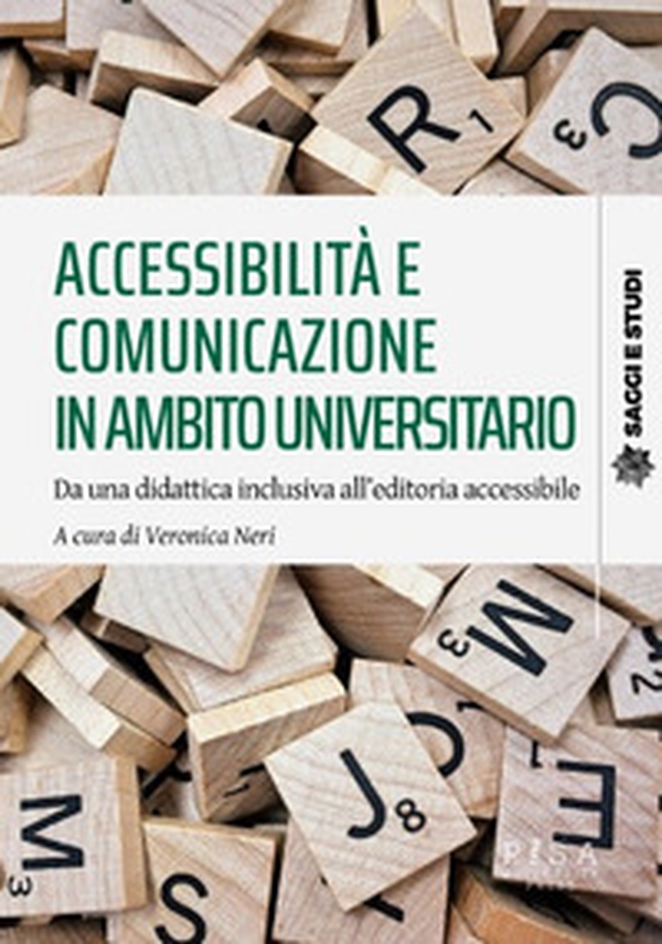 Accessibilità e comunicazione in ambito universitario. Da una didattica inclusiva all'editoria accessibile - Librerie.coop Accessibilità e comunicazione in ambito universitario. Da una didattica inclusiva all'editoria accessibile - Librerie.coop