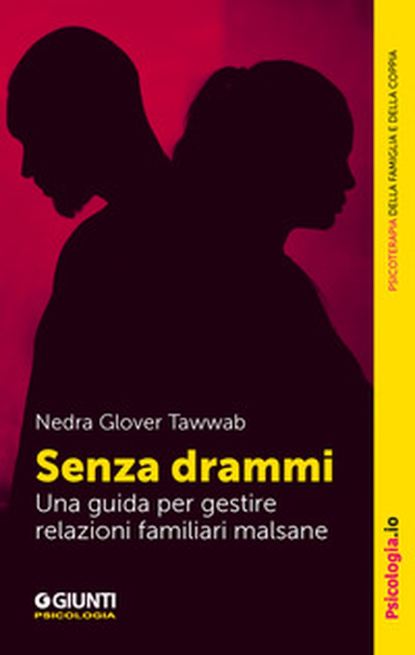Senza drammi. Una guida per gestire relazioni familiari malsane - Librerie.coop Senza drammi. Una guida per gestire relazioni familiari malsane - Librerie.coop