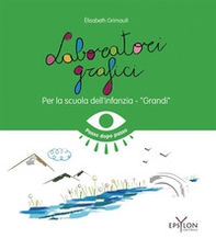 Laboratori grafici per la scuola dell'infanzia. Grandi - Librerie.coop