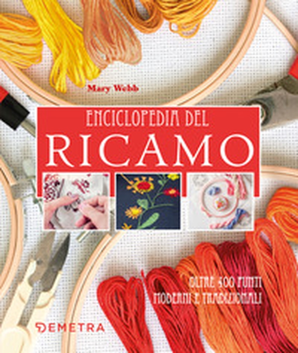 Enciclopedia del ricamo. Oltre 400 punti moderni e tradizionali - Librerie.coop Enciclopedia del ricamo. Oltre 400 punti moderni e tradizionali - Librerie.coop