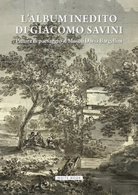 L'album inedito di Giacomo Savini. Pittura di paesaggio al Museo Davia Bargellini. Catalogo della mostra (Bologna, 18 ottobre 2024-23 marzo 2025) - Librerie.coop L'album inedito di Giacomo Savini. Pittura di paesaggio al Museo Davia Bargellini. Catalogo della mostra (Bologna, 18 ottobre 2024-23 marzo 2025) - Librerie.coop