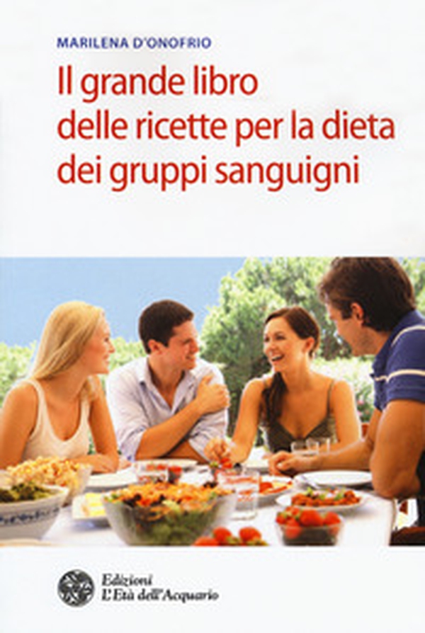 Il grande libro delle ricette per la dieta dei gruppi sanguigni - Librerie.coop Il grande libro delle ricette per la dieta dei gruppi sanguigni - Librerie.coop