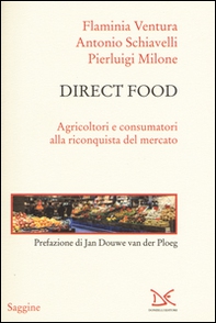 Direct food. Agricoltori e consumatori alla riconquista del mercato - Librerie.coop