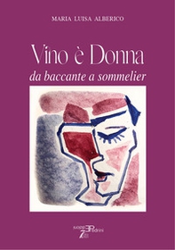 Vino è donna. Da baccante a sommelier - Librerie.coop