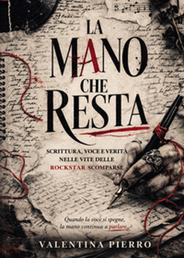 La mano che resta. Scrittura, voce e verità nelle vite delle rockstar scomparse - Librerie.coop