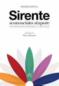 Sirente sconosciuto stupore. Una montagna d'Abruzzo e la sua valle - Librerie.coop