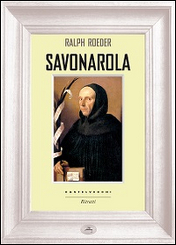 Savonarola - Librerie.coop Savonarola - Librerie.coop
