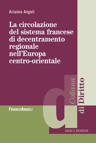 La circolazione del sistema francese di decentramento regionale nell' Europa centro-orientale - Librerie.coop La circolazione del sistema francese di decentramento regionale nell' Europa centro-orientale - Librerie.coop