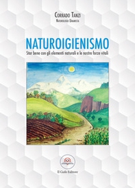 Naturoigienismo. Star bene con gli elementi naturali e le nostre forze vitali - Librerie.coop