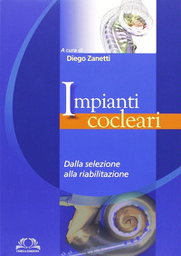 Impianti cocleari. Dalla selezione alla riabilitazione - Librerie.coop