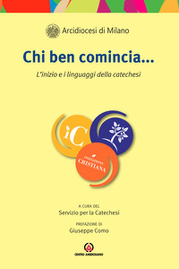 Chi ben comincia... L'inizio e i linguaggi della catechesi - Librerie.coop Chi ben comincia... L'inizio e i linguaggi della catechesi - Librerie.coop