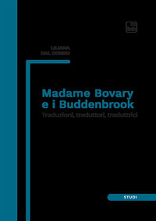 Madame Bovary e i Buddenbrook. Traduzioni, traduttori, traduttrici - Librerie.coop Madame Bovary e i Buddenbrook. Traduzioni, traduttori, traduttrici - Librerie.coop