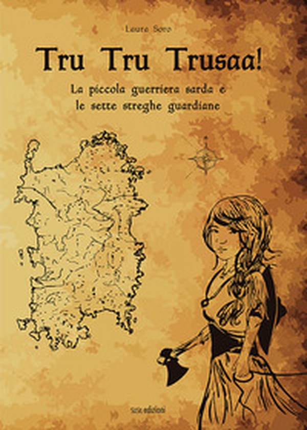 Tru Tru Trusaa! La piccola guerriera sarda e le sette streghe guardiane - Librerie.coop Tru Tru Trusaa! La piccola guerriera sarda e le sette streghe guardiane - Librerie.coop