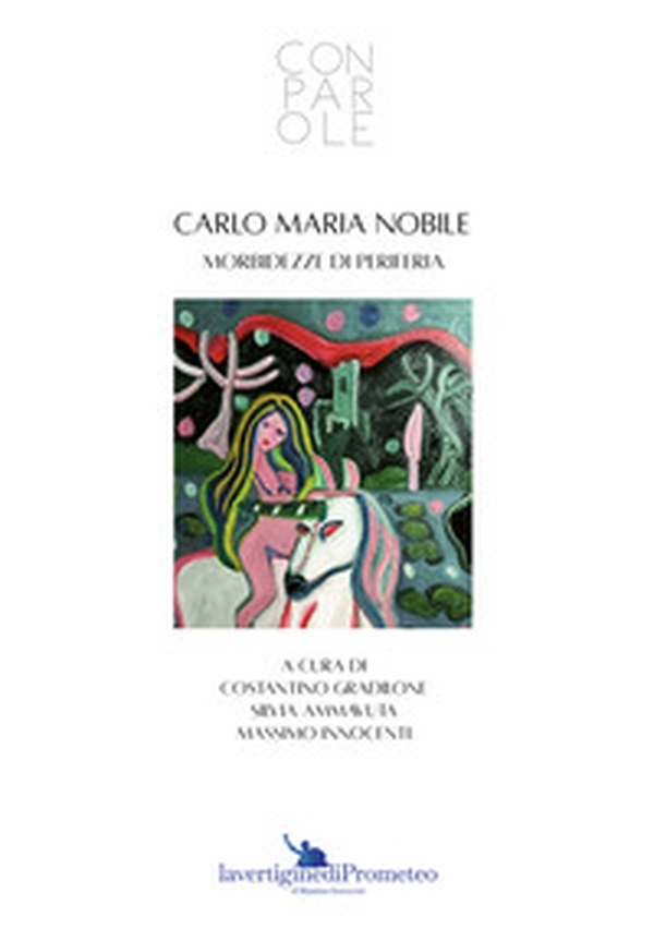 Carlo Maria Nobile. Morbidezze di periferia - Librerie.coop Carlo Maria Nobile. Morbidezze di periferia - Librerie.coop