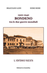 1920-1940. Bondeno tra le due guerre mondiali. Il ventennio fascista - Librerie.coop
