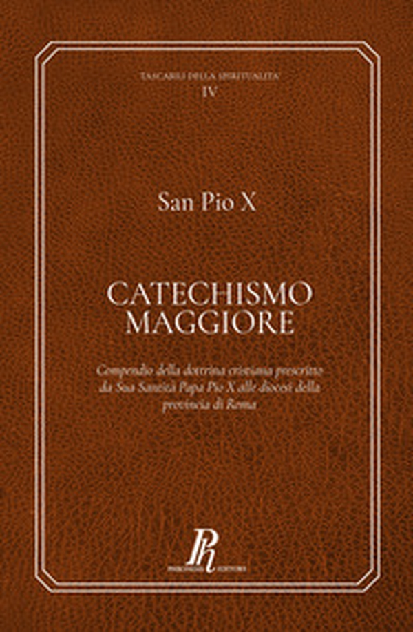 Catechismo Maggiore. Compendio della dottrina cristiana prescritto da sua santità papa Pio X alle diocesi della provincia di Roma - Librerie.coop Catechismo Maggiore. Compendio della dottrina cristiana prescritto da sua santità papa Pio X alle diocesi della provincia di Roma - Librerie.coop