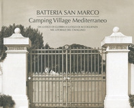 Batteria San Marco. Camping Village Mediterraneo. Da luogo di guerra a luogo di accoglienza nel Litorale del Cavallino. Ediz. italiana e inglese - Librerie.coop Batteria San Marco. Camping Village Mediterraneo. Da luogo di guerra a luogo di accoglienza nel Litorale del Cavallino. Ediz. italiana e inglese - Librerie.coop