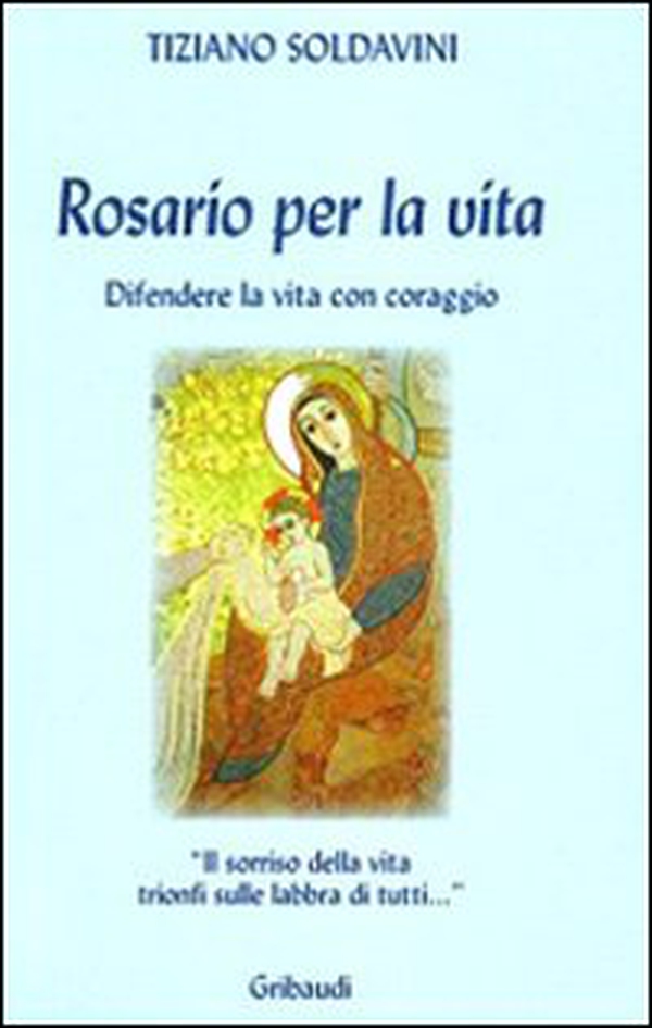 Rosario per la vita. Difendere la vita con coraggio - Librerie.coop Rosario per la vita. Difendere la vita con coraggio - Librerie.coop