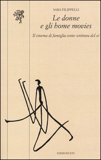 Le donne e gli home movies. Il cinema di famiglia come scrittura del sé - Librerie.coop