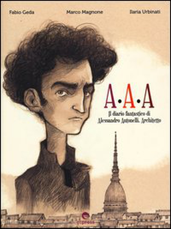 A.A.A il diario fantastico di Alessandro Antonelli, architetto - Librerie.coop A.A.A il diario fantastico di Alessandro Antonelli, architetto - Librerie.coop