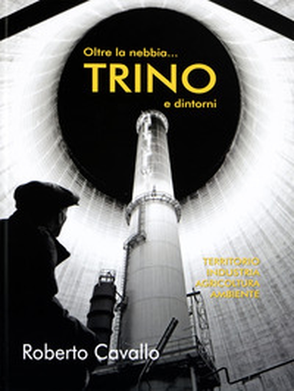 Oltre la nebbia... Trino e dintorni - Librerie.coop Oltre la nebbia... Trino e dintorni - Librerie.coop