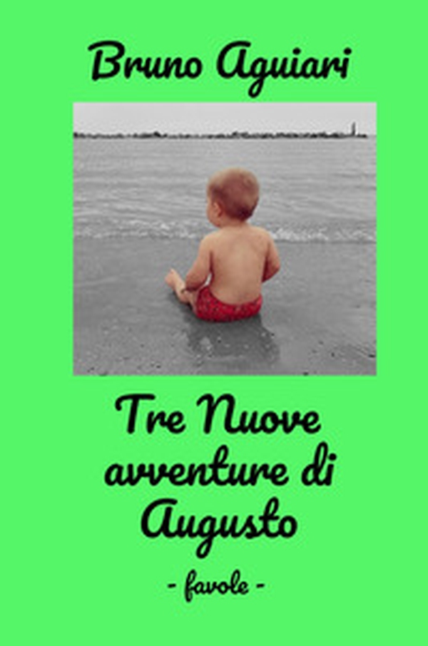Tre nuove avventure di Augusto. Favole - Librerie.coop