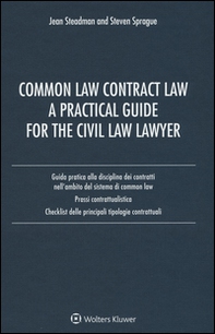 Common law contract law. A practical guide for the civil law lawyer. Guida pratica alla disciplina dei contratti nell'ambito del sistema di Common Law... - Librerie.coop