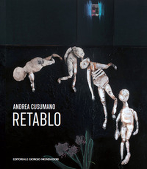 Andrea Cusumano. Retablo. Ediz. italiana e inglese - Librerie.coop Andrea Cusumano. Retablo. Ediz. italiana e inglese - Librerie.coop