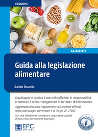 Guida alla legislazione alimentare. L'applicazione pratica, il controllo ufficiale, la responsabilità, le sanzioni, il crisis management, la fornitura di informazioni - Librerie.coop