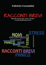 Racconti brevi. Rimedi contro noia, stress, panico. A controindicazioni zero - Librerie.coop