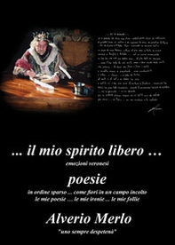 Il mio spirito libero. Emozioni veronesi - Librerie.coop