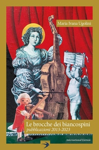 Le brocche dei biancospini. Pubblicazioni 2013-2023. International Edition - Librerie.coop