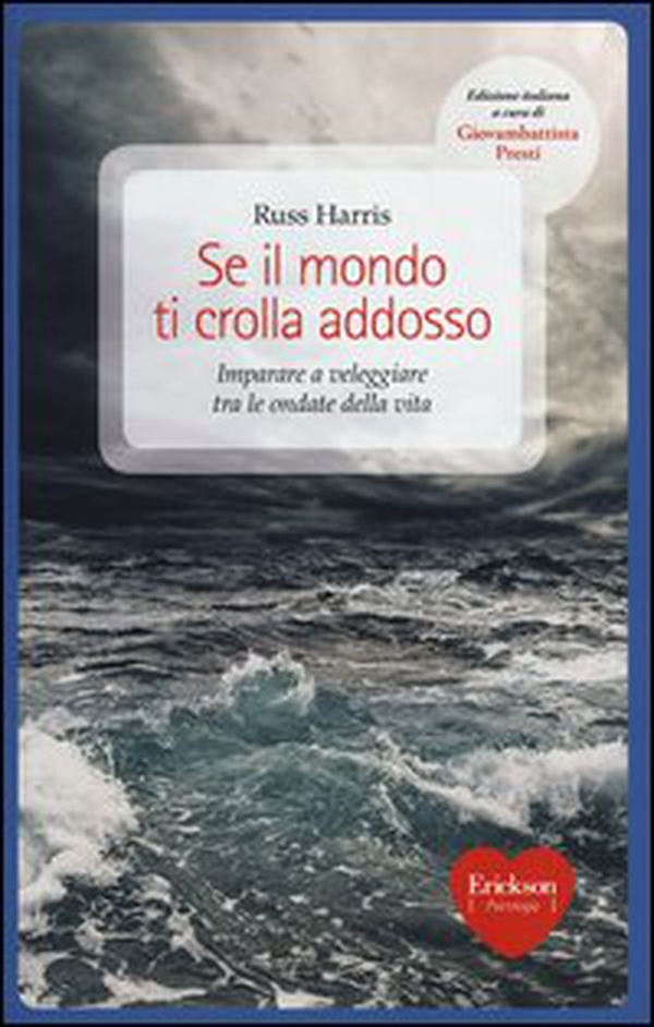Se il mondo ti crolla addosso. Imparare a veleggiare tra le ondate della vita - Librerie.coop Se il mondo ti crolla addosso. Imparare a veleggiare tra le ondate della vita - Librerie.coop
