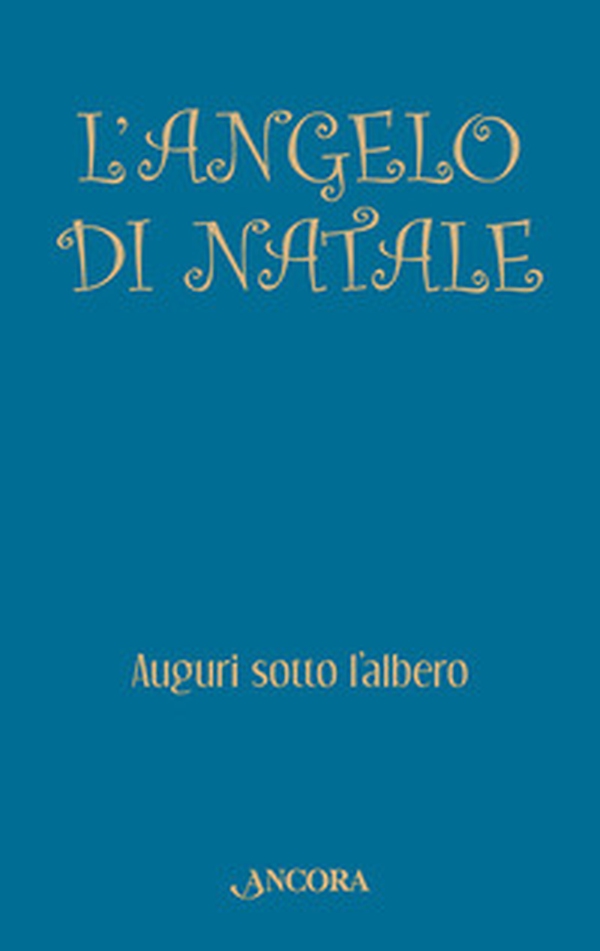 L'angelo di Natale. Auguri sotto l'albero - Librerie.coop L'angelo di Natale. Auguri sotto l'albero - Librerie.coop