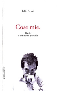 Cose mie. Poesie e altri scritti giovanili - Librerie.coop
