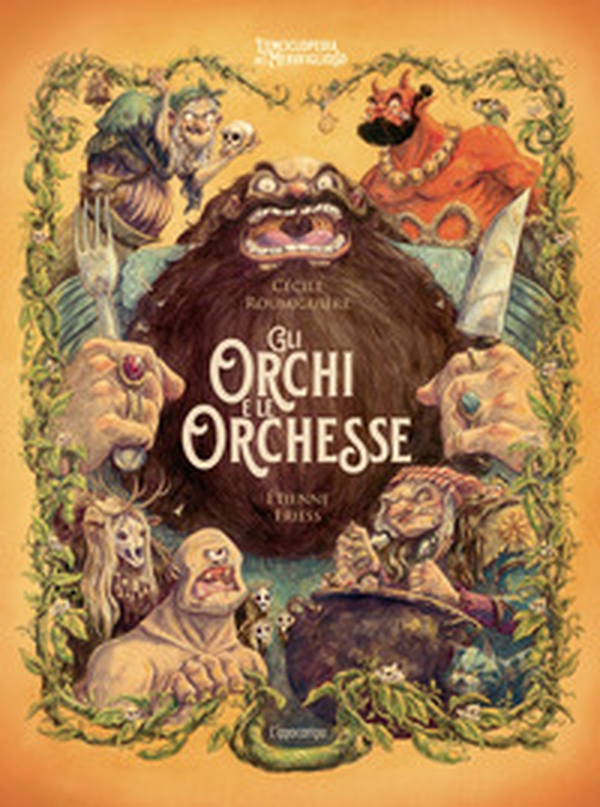 Gli orchi e le orchesse. L'enciclopedia del meraviglioso - Librerie.coop Gli orchi e le orchesse. L'enciclopedia del meraviglioso - Librerie.coop